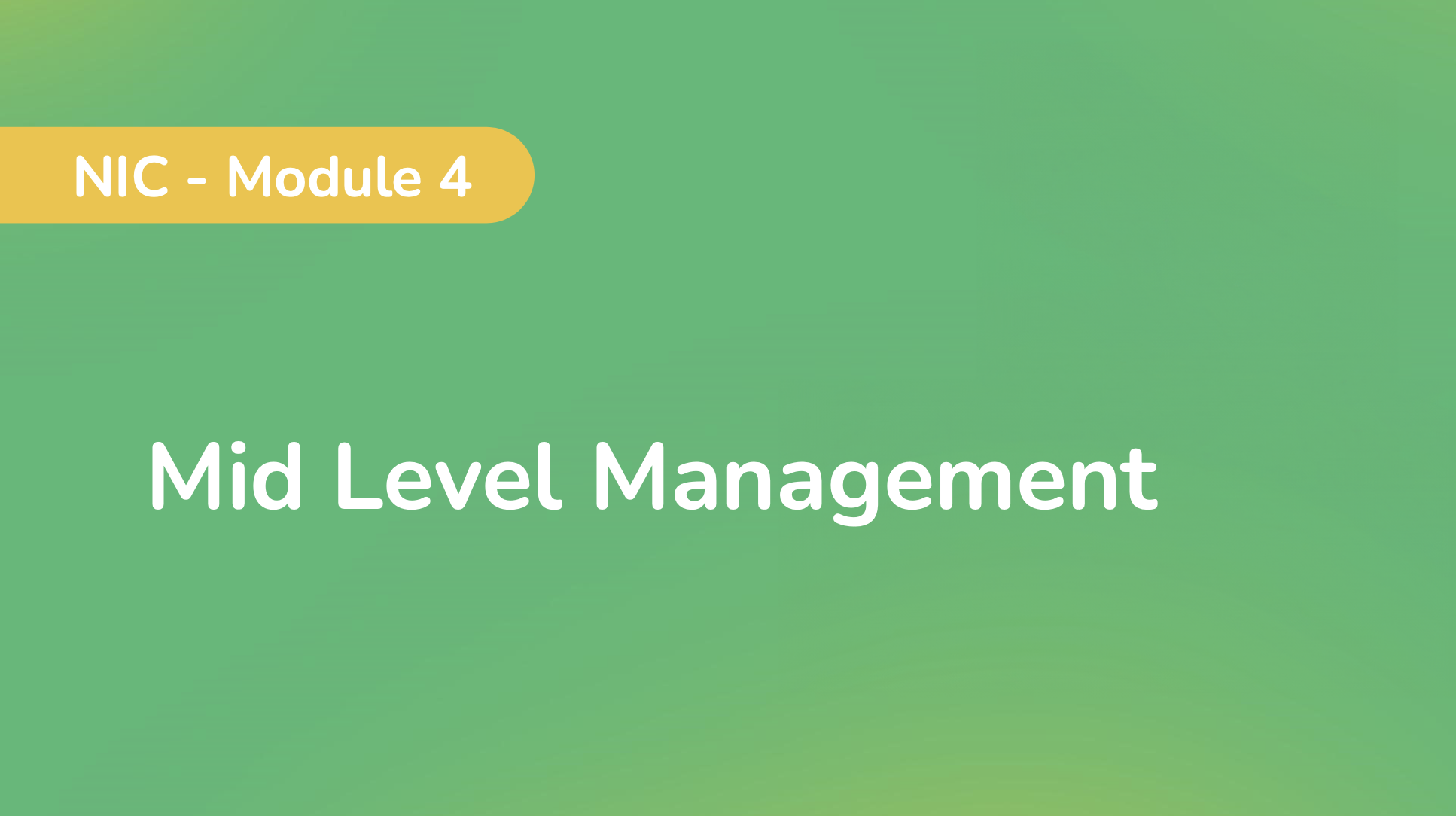 NIC - Module 4: Mid Level Management